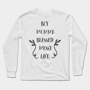 Boy Momma Gifts Blessed Messy Life Mom Of Boys Long Sleeve T-Shirt